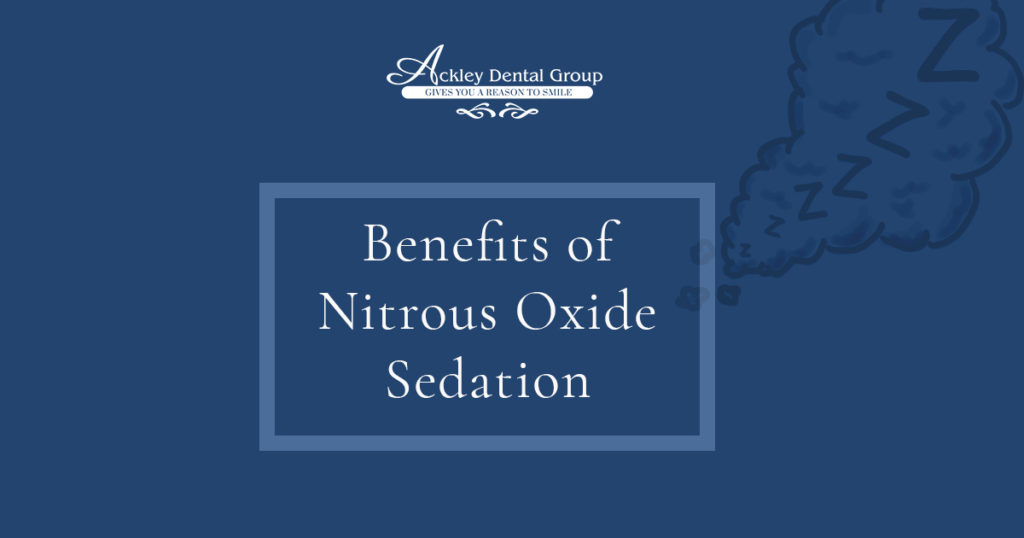 Benefits of Nitrous Oxide Sedation Ackley Dental Group