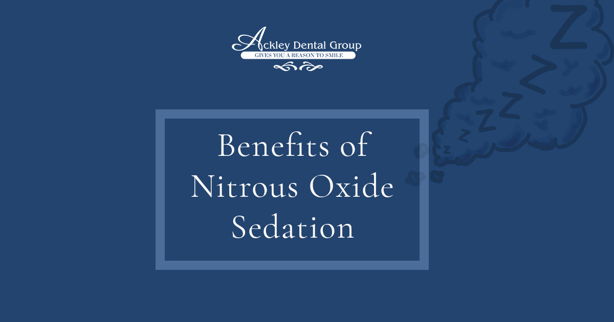 Benefits of Nitrous Oxide Sedation Ackley Dental Group